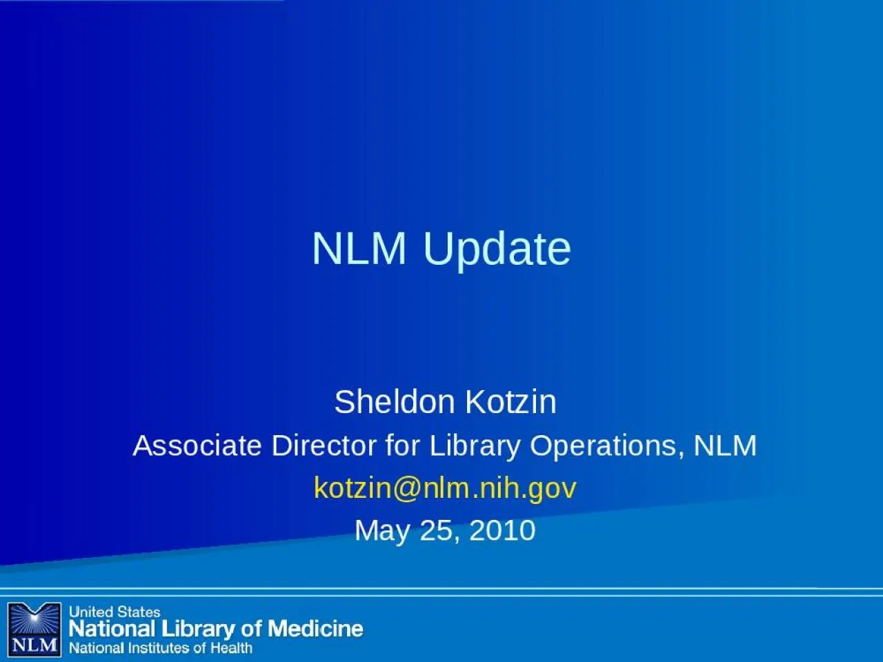 PPT-Sheldon Kotzin Associate Director for Library Operations, NLM