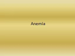 Anemia  Anemia  Hb  being below the