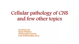 Cellular pathology of CNS and few other topics