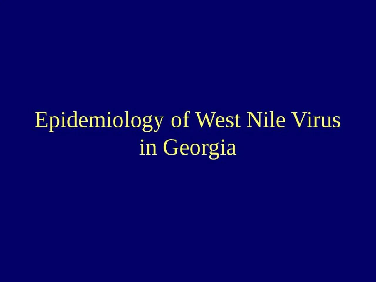 PPT-Epidemiology of West Nile Virus in Georgia