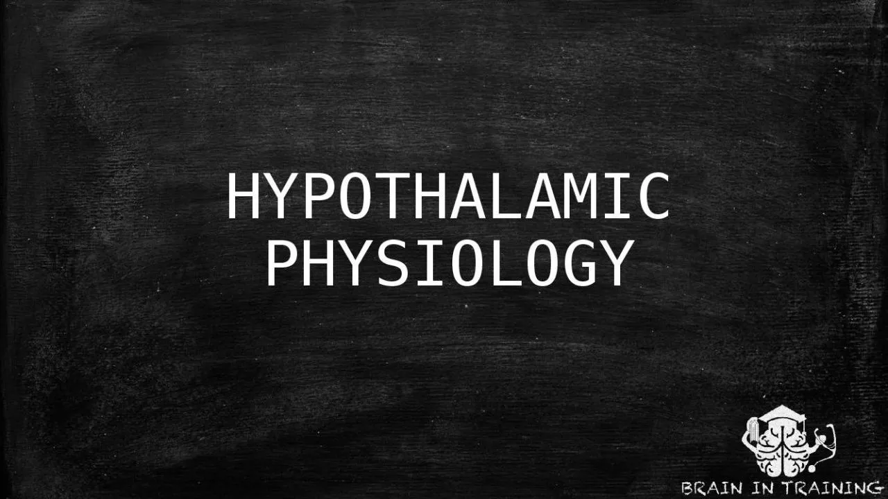 PPT-HYPOTHALAMIC PHYSIOLOGY HYPOTHALAMUS