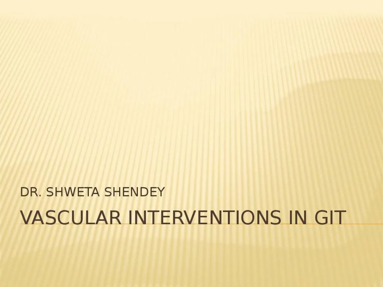 PPT-VASCULAR INTERVENTIONS IN GIT