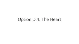 Option D.4: The Heart Essential Idea: Internal and external factors influence heart function.