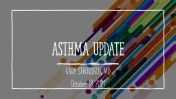 ASTHMA UPDATE GARY STROKOSCH, MD