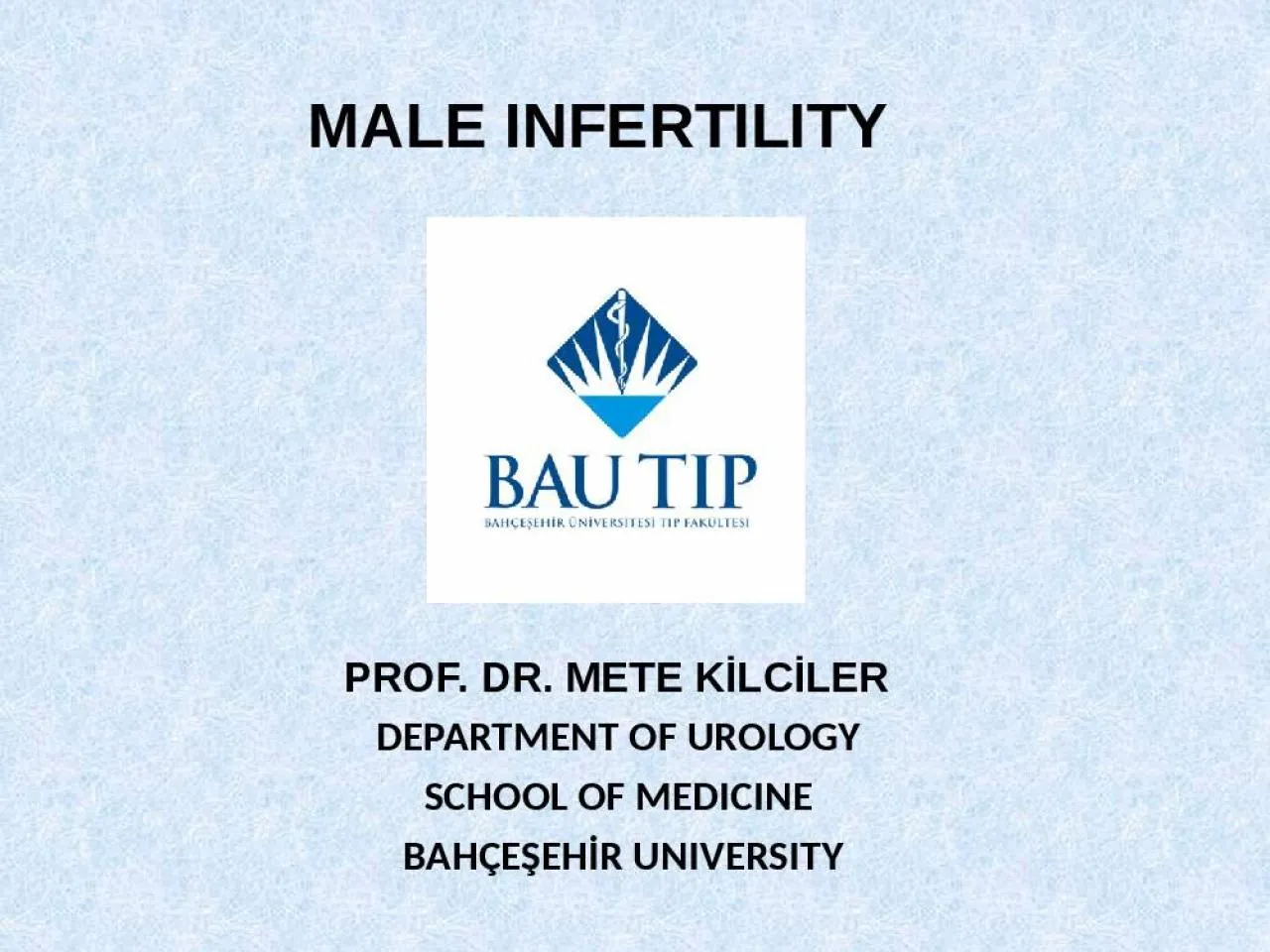 PPT-MALE INFERTILITY PROF. DR. METE KİLCİLER