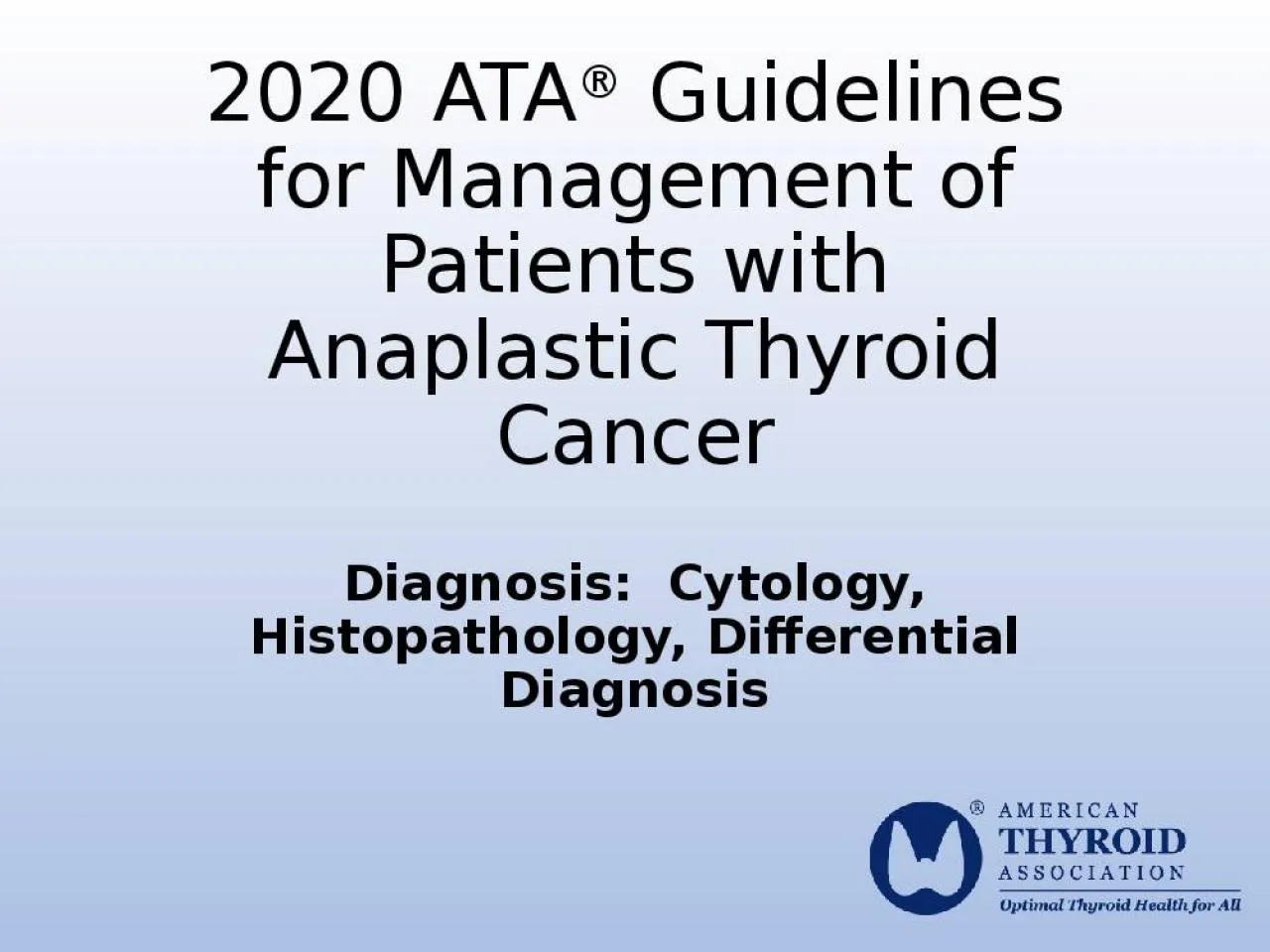 PPT-2020 ATA ® Guidelines for Management of Patients with Anaplastic Thyroid Cancer