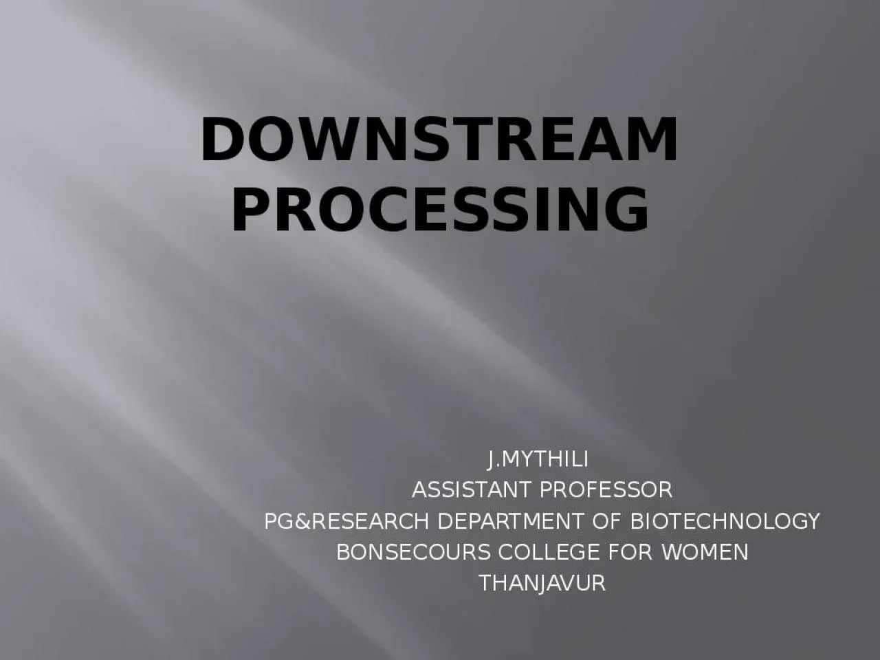 PPT-DOWNSTREAM PROCESSING J.MYTHILI