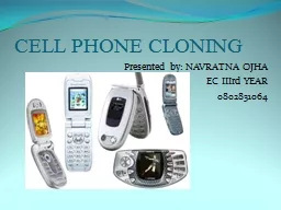 CELL PHONE CLONING Presented by: NAVRATNA OJHA