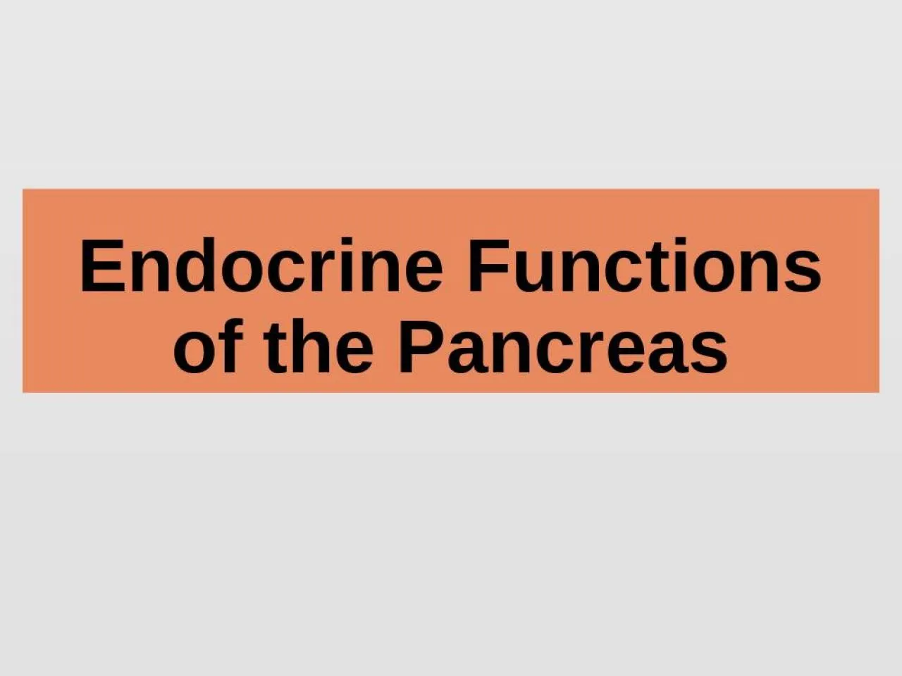 PPT-Endocrine Functions of the Pancreas