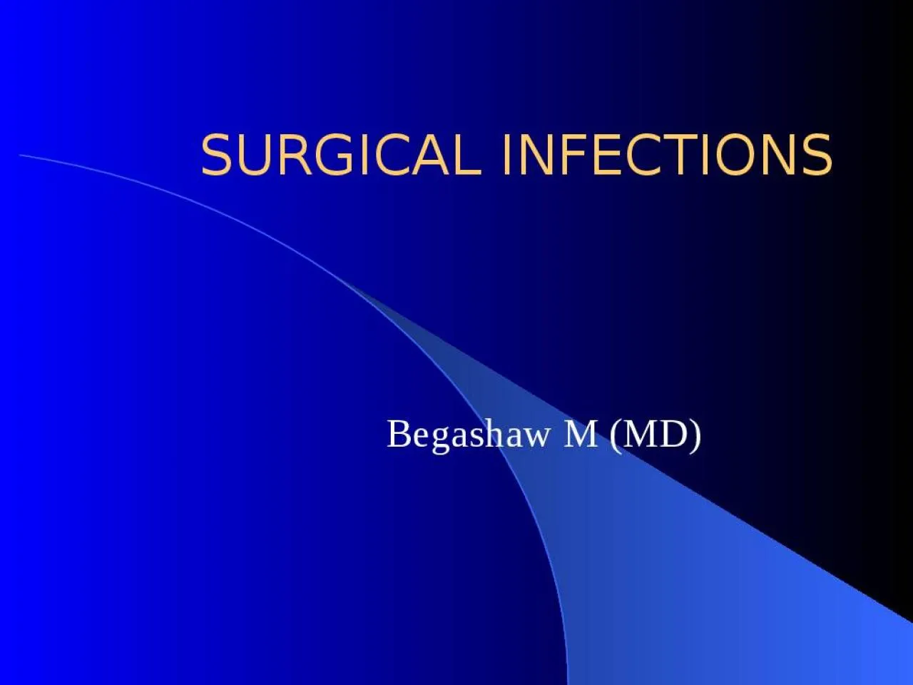 PPT-SURGICAL INFECTIONS Begashaw