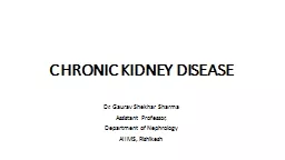 CHRONIC KIDNEY DISEASE Dr. Gaurav