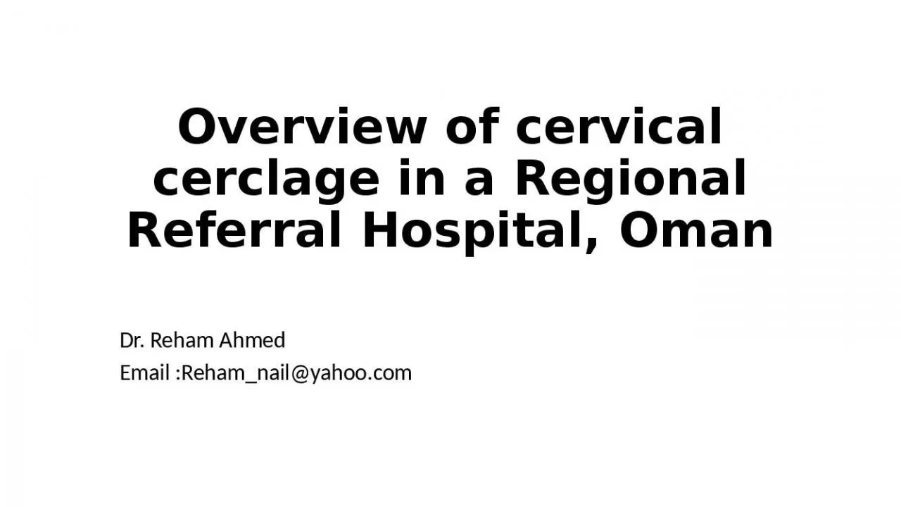 PPT-Overview of cervical cerclage in a Regional Referral Hospital, Oman