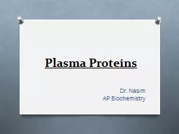 Plasma Proteins 	 Dr.  Nasim