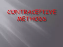 Contraceptive Methods 1.  A behavior that prevents   	pregnancy