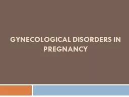 Gynecological disorders in pregnancy