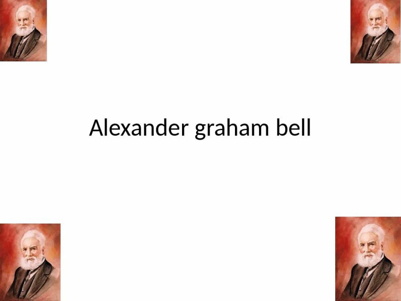 PPT-Alexander graham bell What was he ?