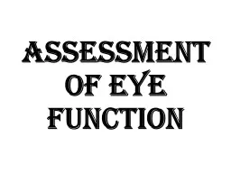 ASSESSMENT OF EYE FUNCTION