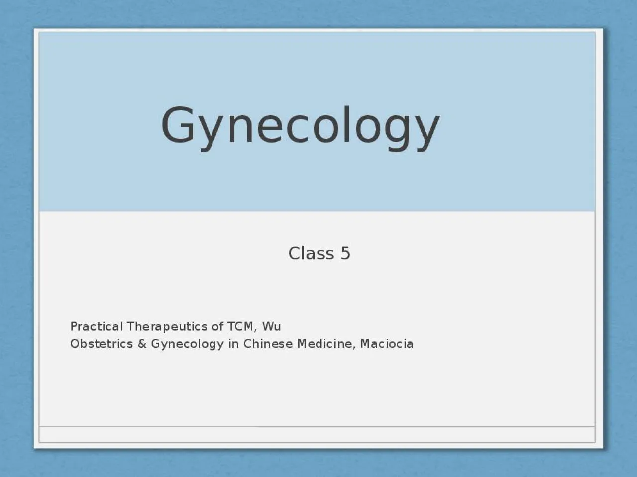 PPT-Gynecology Class 5 Practical Therapeutics of TCM, Wu