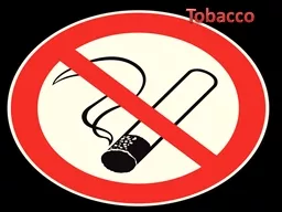 Tobacco  Who Smokes •Each day, more than 3,200 people under 18 smoke their first cigarette,