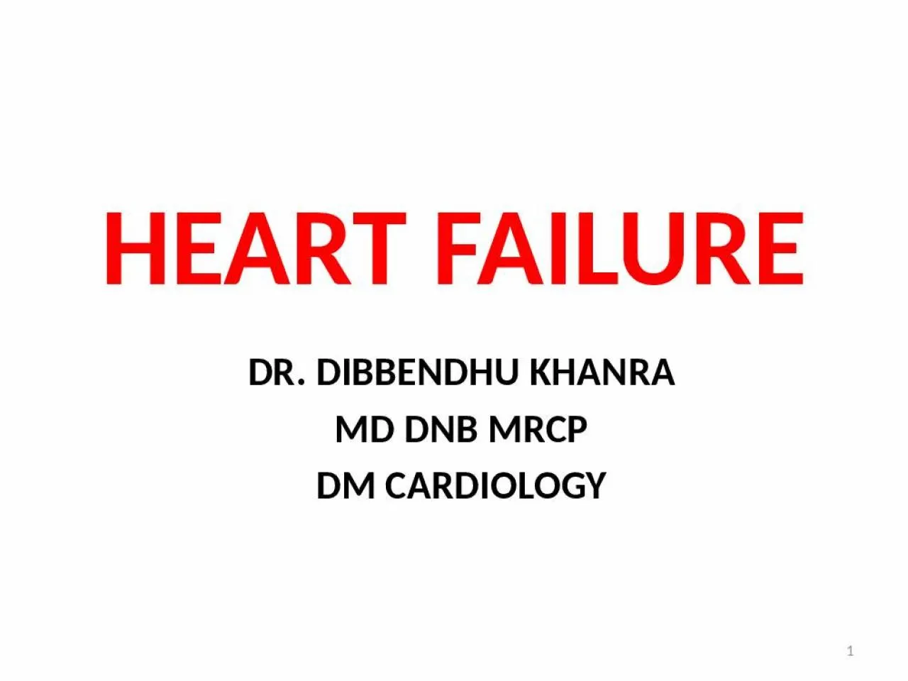 PPT-HEART FAILURE DR. DIBBENDHU KHANRA