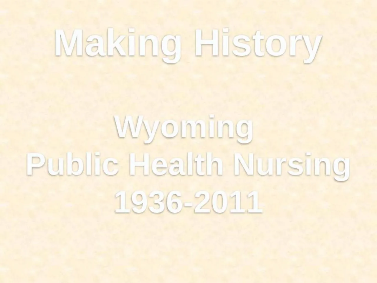 PPT-Making History Wyoming Public Health Nursing