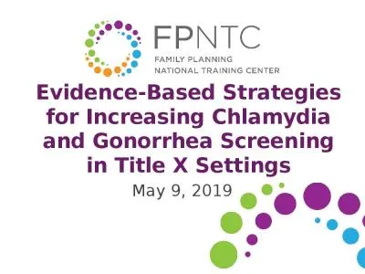 May 9, 2019 Evidence-Based Strategies for Increasing Chlamydia and Gonorrhea Screening