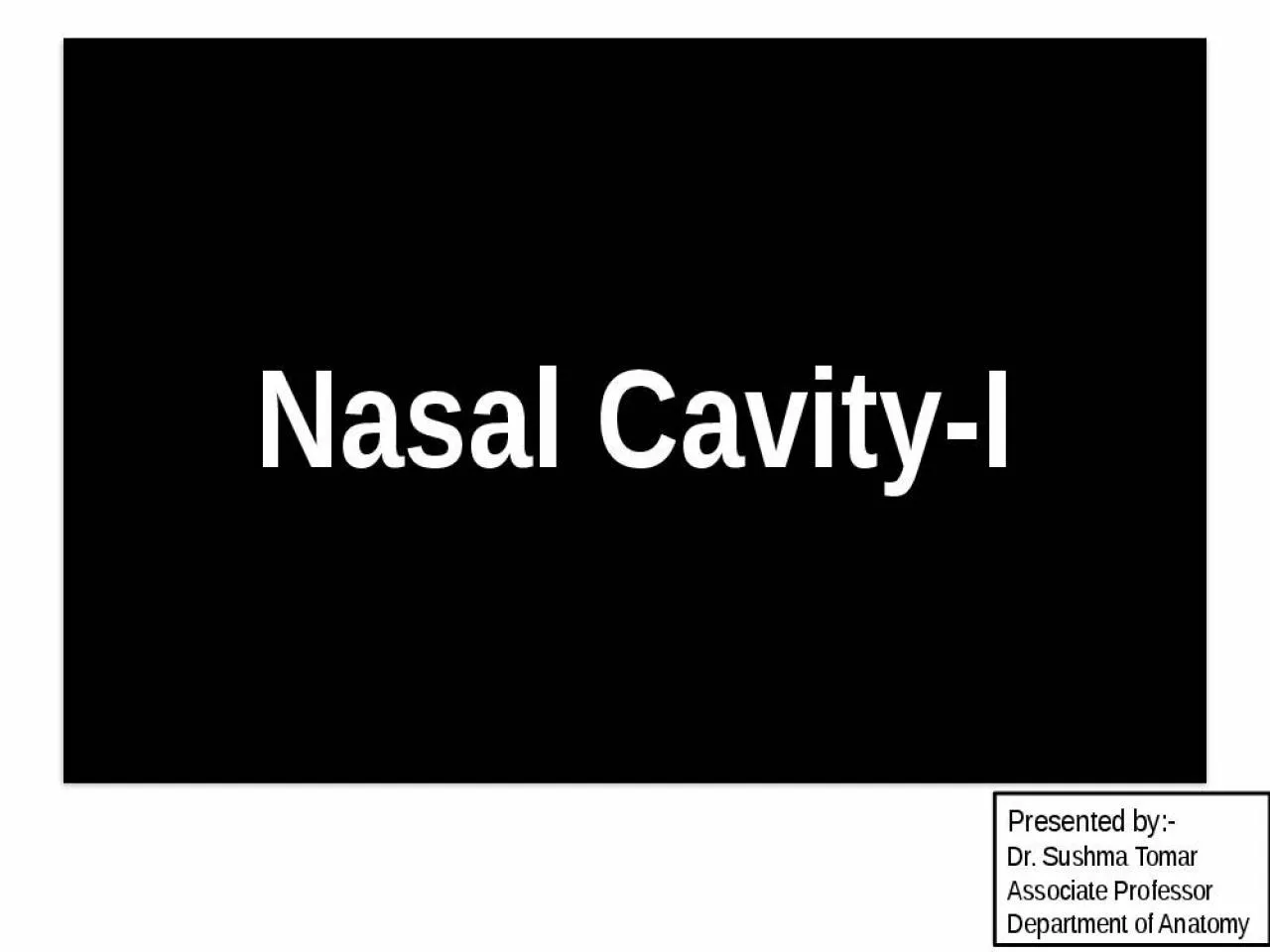 PPT-Nasal Cavity-I Presented by:-