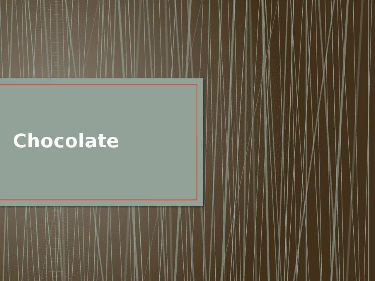 PPT-Chocolate Chocolate History