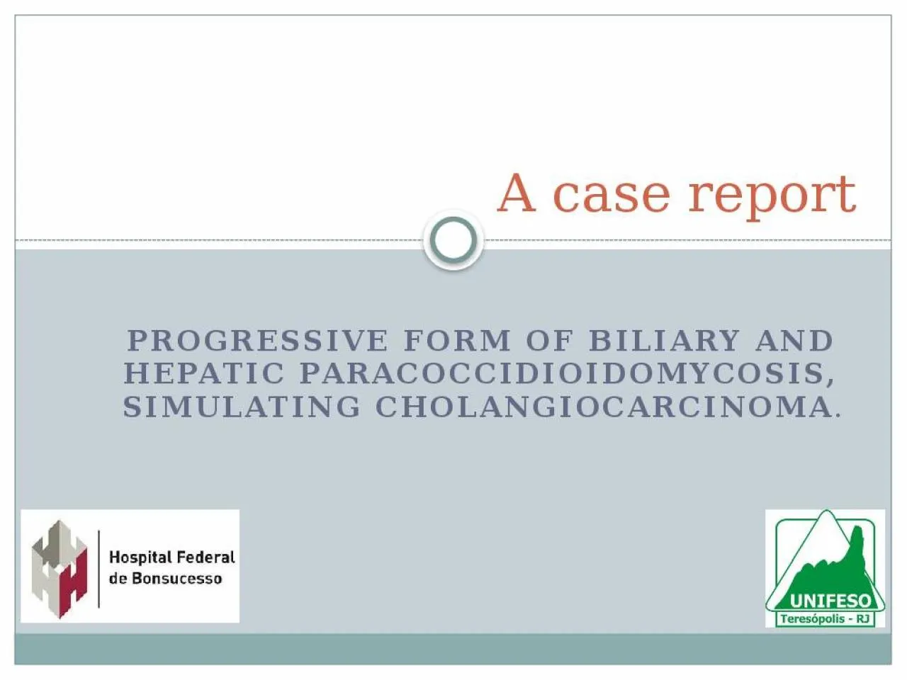 PPT-progressive form of biliary and hepatic paracoccidioidomycosis, simulating cholangiocarcinoma