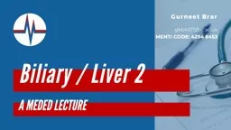 A MEDED LECTURE Biliary / Liver 2