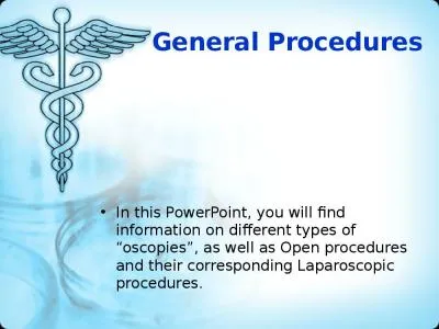 General Procedures In this PowerPoint, you will find information on different types of