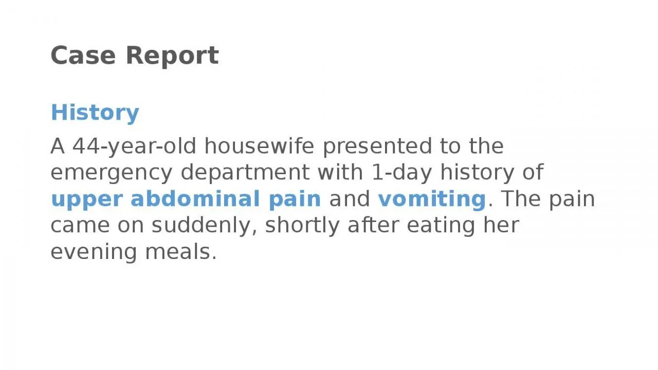 PPT-Case Report History A 44-year-old housewife presented to the emergency department with