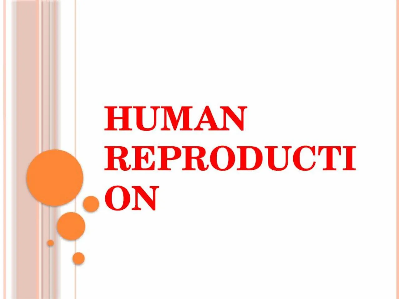 PPT-Human Reproduction Humans are sexually reproducing and viviparous.