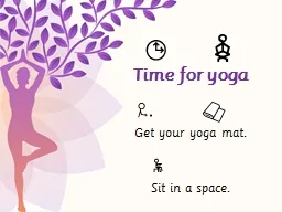 Time for yoga Get your yoga mat.