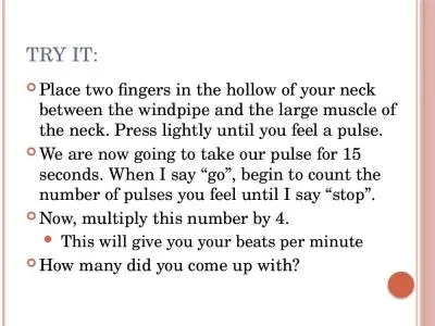 Try It: Place two fingers in the hollow of your neck between the windpipe and the large