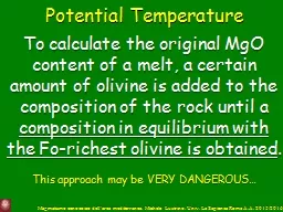 Potential  Temperature To calculate the original MgO content of a melt, a certain amount