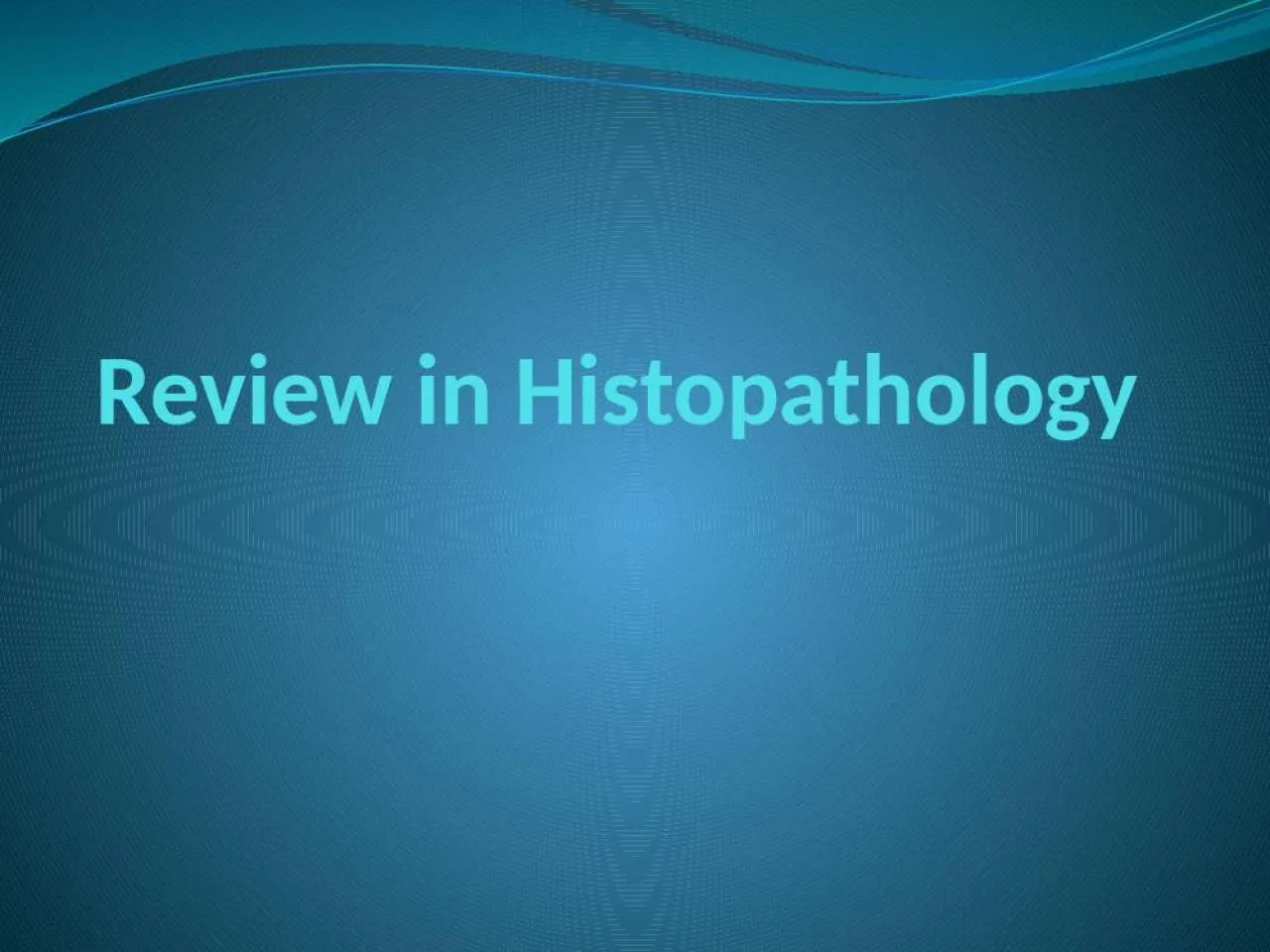 PPT-Review in Histopathology