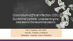 Clostridium difficile  Infection (CDI) Guideline Update: