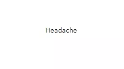 Headache Vignette  A 23-year-old female presents to the clinic for evaluation of a headache. She is