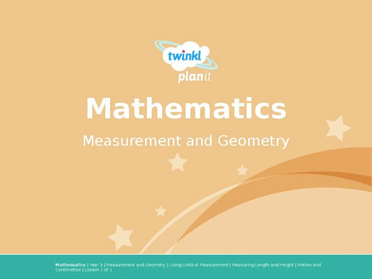 PPT-Year One Mathematics | Year 3 | Measurement and Geometry | Using Units of Measurement