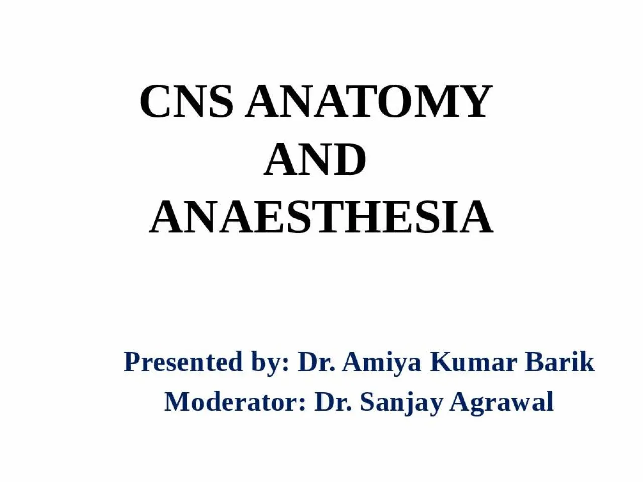 PPT-CNS ANATOMY AND ANAESTHESIA