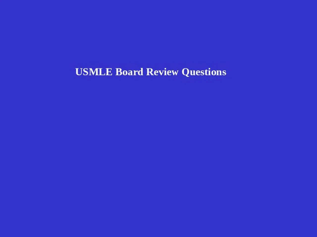 PPT-USMLE Board Review Questions