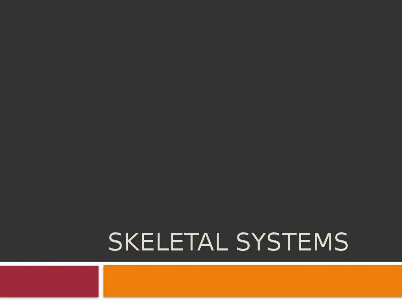 PPT-Skeletal Systems Two Major Sections of the Skeleton