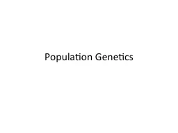 Population Genetics Population genetics