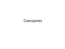 PPT-Coenzymes Many enzymes contain