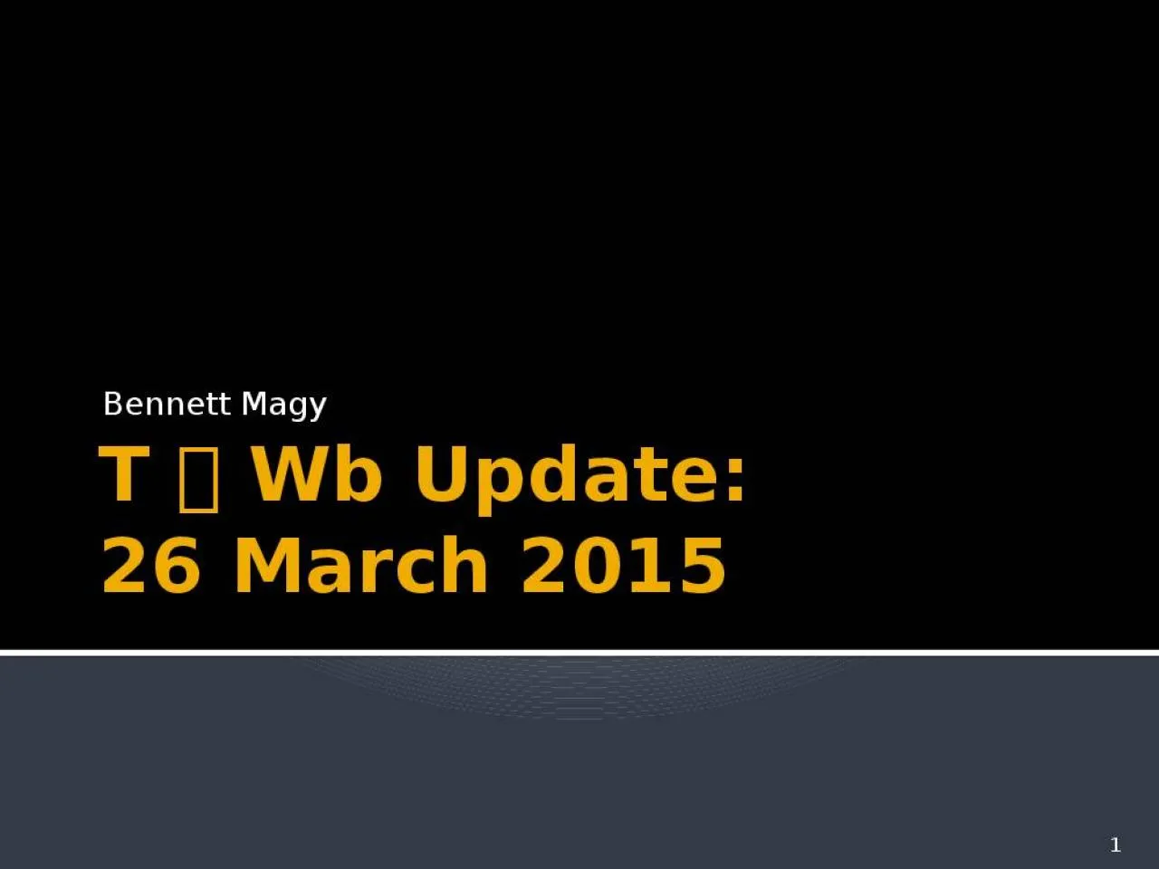 PPT-T  Wb Update: 26 March 2015