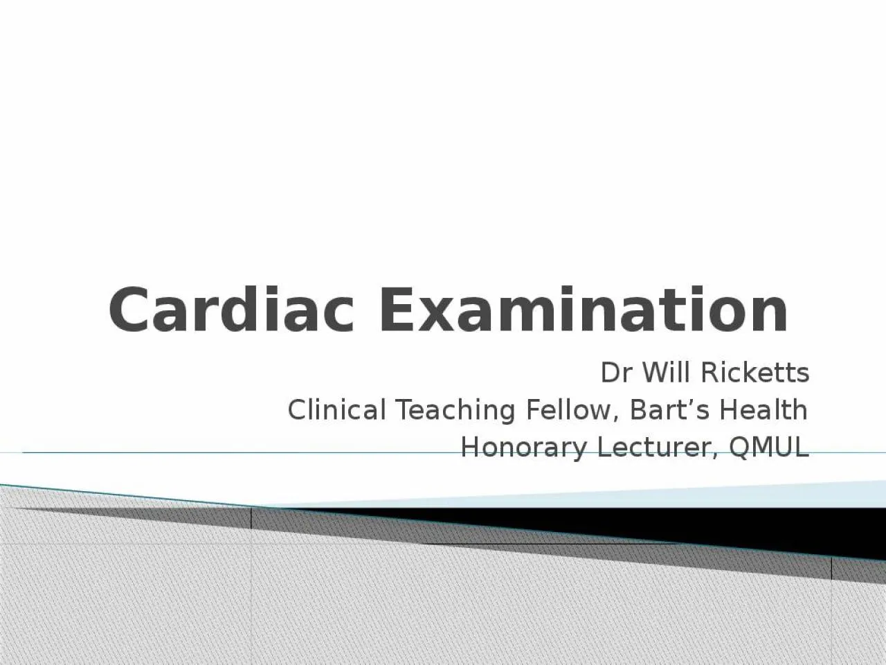 PPT-Cardiac Examination Dr Will Ricketts