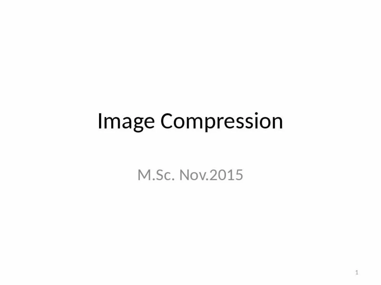 PPT-Image Compression M.Sc. Nov.2015