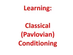 Learning: Classical (Pavlovian)