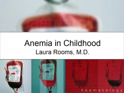 Anemia in Childhood Laura Rooms, M.D.